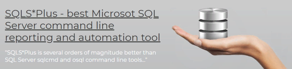 SQLS*Plus - best Microsot SQL Server command line reporting and automation tool